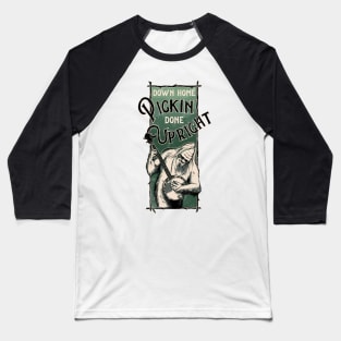 Down Home Pickin' Done Upright Baseball T-Shirt